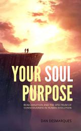 Значок приложения "Your Soul Purpose: Reincarnation and the Spectrum of Consciousness in Human Evolution"